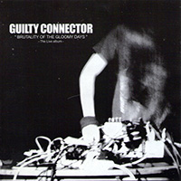 Guilty Connector - Brutality Of The Gloomy Days