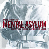 Indecent Noise - Tales from the Mental Asylum, Chapter 1 - Mixed By Indecent Noise (CD 2)