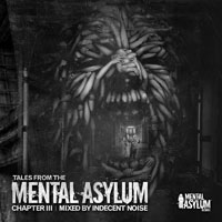 Indecent Noise - Tales from the Mental Asylum, Chapter 3 - Mixed By Indecent Noise (CD 2)