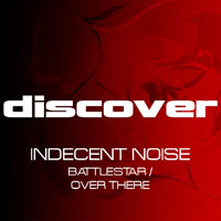 Indecent Noise - Battlestar / Over There (Single)