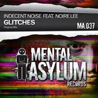 Indecent Noise - Indecent Noise ft. Noire Lee - Glitches (Single)