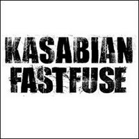 Kasabian - Fast Fuse (10