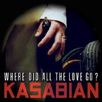 Kasabian - Where Did All The Love Go? (Single)