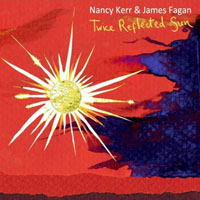 Kerr, Nancy - Nancy Kerr & James Fagan - Twice Reflected Sun
