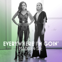 Maddie & Tae - Everywhere I'm Goin'