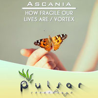 Ascania - How fragile our lives are / Vortex (Single)