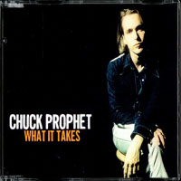 Chuck Prophet - What It Takes (Single)