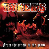 Ryker's - From The Cradle To The Grave (CD 1)