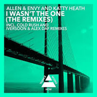 Allen & Envy - Allen & Envy & Katty Heath - I wasn't the one (The remixes) (EP)