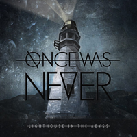Once Was Never - Lighthouse In The Abyss
