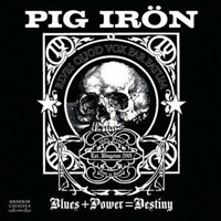 Pig Iron - Blues+Power = Destiny
