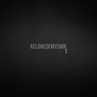 Acloneofmyown - X
