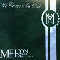 Million Miles From Broadway - We Come As One