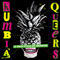 Kumbia Queers - La gran estafa del tropipunk