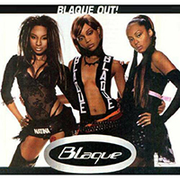 Blaque - Blaque Out!