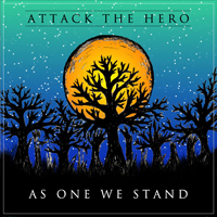 Attack The Hero - As One We Stand