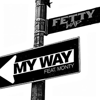 Fetty Wap - My Way (Single) (feat. Monty)