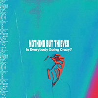 Nothing But Thieves - Is Everybody Going Crazy? (Single)