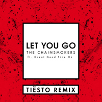 Chainsmokers - Let You Go (Tiesto Remix) (Feat.)