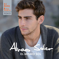 Soler, Alvaro - El Mismo Sol (DJ Ross & Max Savietto Remix) (Single)