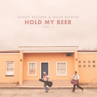 Rogers, Randy - Hold My Beer, Vol. 1 (feat. Wade Bowen)