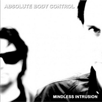 Absolute Body Control - Mindless Intrusion (Vinyl Edition)