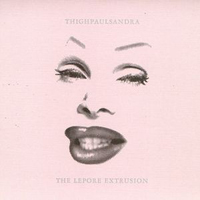 Thighpaulsandra - The Lepore Extrusion