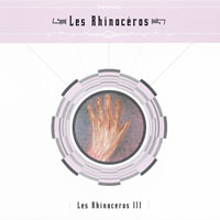 Les Rhinoceros - Les Rhinoceros III