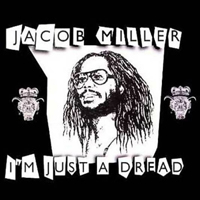 Miller, Jacob - I'm Just A Dread (Reissue)