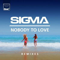 Sigma (GBR) - Nobody To Love (Remixes) [EP]
