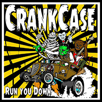 Crank Case - Run You Down