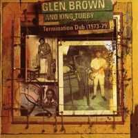 Glen Brown - Termination Dub (Split)
