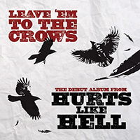 Hurts Like Hell - Leave Em to the Crows