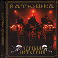 Batushka -   / Black Liturgy / Czernaya Liturgiya