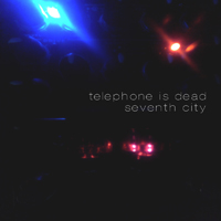 Telephone Is Dead - Seventh City
