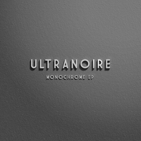 Ultranoire - Monochrome EP