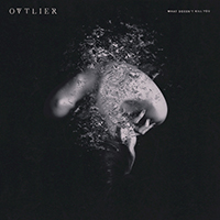 Ovtlier - What Doesn't Kill You