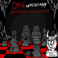 Orcumentary - Destroy The Dwarves