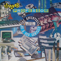 Mad Professor - Dub Me Crazy, part 07: The Adventures Of A Dub Sampler