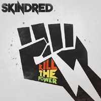 Skindred - Kill the Power