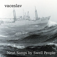 Vaceslav - Neat Songs By Swell People