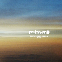 Mitsume - Blue Hawaii Session