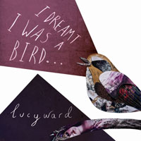 Ward, Lucy  - I Dreamt I Was A Bird