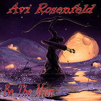 Avi Rosenfeld Band - Be The Moon