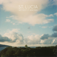 St. Lucia - We Got It Wrong EP