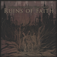 Mother Witch & Dead Water Ghosts - Ruins of Faith