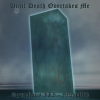 Until Death Overtakes Me - Symphony III: Monolith