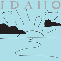 Idaho - You Were A Dick