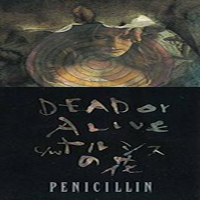 Penicillin - Dead Or Alive