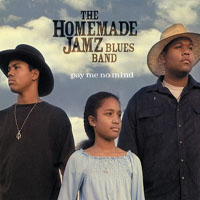 Homemade Jamz Blues Band - Pay Me No Mind